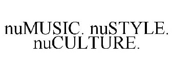 NUMUSIC. NUSTYLE. NUCULTURE.