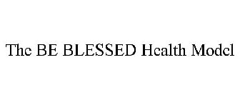 THE BE BLESSED HEALTH MODEL