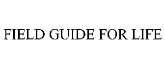FIELD GUIDE FOR LIFE
