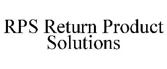 RPS RETURN PRODUCT SOLUTIONS