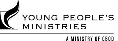 YOUNG PEOPLE'S MINISTRIES A MINISTRY OF GBOD