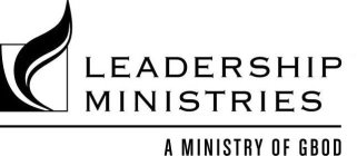 LEADERSHIP MINISTRIES A MINISTRY OF GBOD
