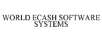 WORLD ECASH SOFTWARE SYSTEMS