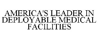 AMERICA'S LEADER IN DEPLOYABLE MEDICAL FACILITIES