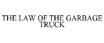 THE LAW OF THE GARBAGE TRUCK