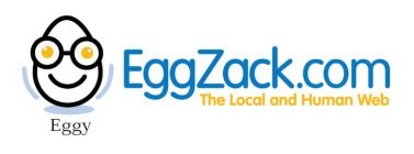 EGGZACK.COM THE LOCAL AND HUMAN WEB EGGY