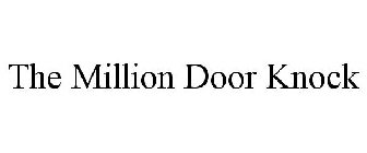 THE MILLION DOOR KNOCK