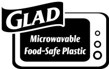 GLAD MICROWAVABLE FOOD-SAFE PLASTIC