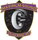 MAXIMUM SOUND M/C SILVER SPRING, MD