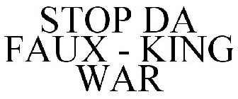 STOP DA FAUX - KING WAR