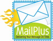 MAILPLUS DELIVERING YOUR MESSAGE ON TIME.