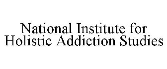 NATIONAL INSTITUTE FOR HOLISTIC ADDICTION STUDIES