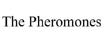 THE PHEROMONES