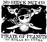 NO SHUCK NUT CO. PIRATE OF PEANUTS 