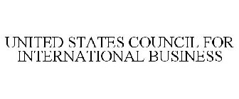 UNITED STATES COUNCIL FOR INTERNATIONAL BUSINESS