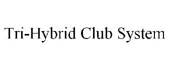 TRI-HYBRID CLUB SYSTEM