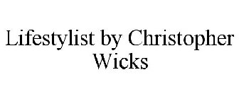 LIFESTYLIST BY CHRISTOPHER WICKS