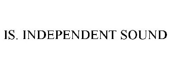 IS. INDEPENDENT SOUND
