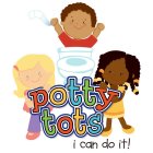 POTTY TOTS I CAN DO IT!