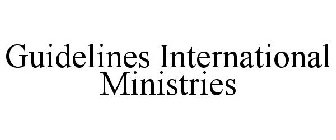 GUIDELINES INTERNATIONAL MINISTRIES