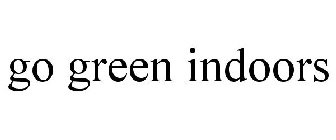 GO GREEN INDOORS