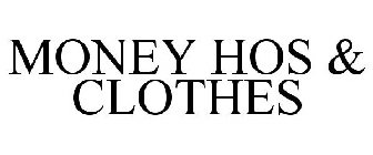 MONEY HOS & CLOTHES