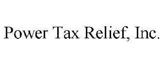 POWER TAX RELIEF, INC.