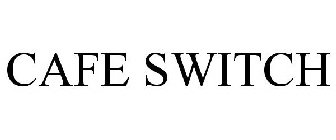 CAFE SWITCH