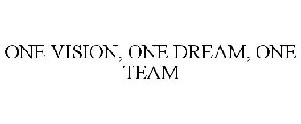 ONE VISION, ONE DREAM, ONE TEAM