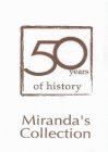 50 YEARS OF HISTORY MIRANDA'S COLLECTION