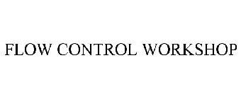FLOW CONTROL WORKSHOP
