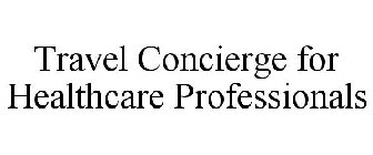 TRAVEL CONCIERGE FOR HEALTHCARE PROFESSIONALS