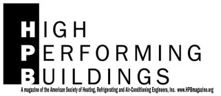 HPB HIGH PERFORMING BUILDINGS A MAGAZINE OF THE AMERICAN SOCIETY OF HEATING, REFRIGERATING AND AIR-CONDITIONING ENGINEERS, INC. WWW.HPBMAGAZINE.ORG