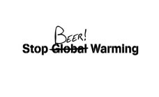 STOP GLOBAL BEER! WARMING