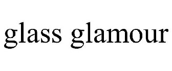 GLASS GLAMOUR