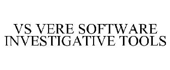 VS VERE SOFTWARE INVESTIGATIVE TOOLS