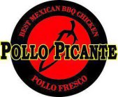 POLLO PICANTE; BEST MEXICAN BBQ CHICKEN; POLLO FRESCON