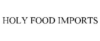 HOLY FOOD IMPORTS