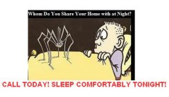 WHOM DO YOU SHARE YOUR HOME WITH AT NIGHT? CALL TODAY! SLEEP COMFORTABLY TONIGHT!