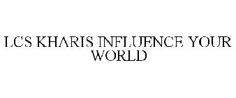 LCS KHARIS INFLUENCE YOUR WORLD