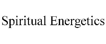 SPIRITUAL ENERGETICS