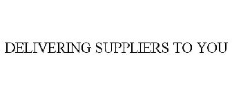 DELIVERING SUPPLIERS TO YOU