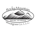 ROCKY MOUNTAIN WHEATGRASS CO. L.L.C. DENVER, CO 80216