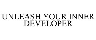 UNLEASH YOUR INNER DEVELOPER