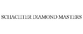 SCHACHTER DIAMOND MASTERS