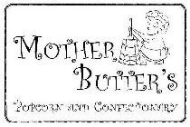 MOTHER BUTTER'S POPCORN AND CONFECTIONARY