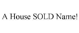 A HOUSE SOLD NAME!