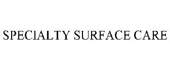 SPECIALTY SURFACE CARE