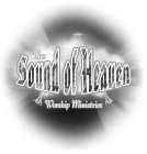 THE SOUND OF HEAVEN WORSHIP MINISTRIES