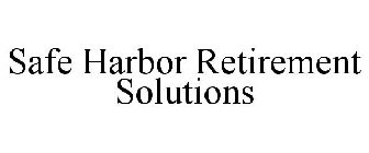 SAFE HARBOR RETIREMENT SOLUTIONS